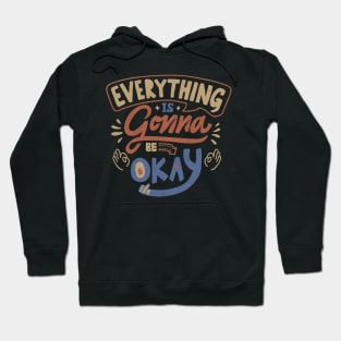 Everything Is Gonna Be Okay Hoodie